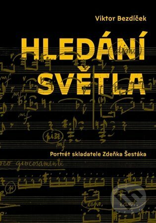 Kniha: Hledání světla. Portrét skladatele Zdeňka Šestáka (Viktor Bezdíček). Akademie múzických umění, 2023 Kniha: Hledání světla. Portrét skladatele Zdeňka Šestáka (Viktor Bezdíček). Akademie múzických umění, 2023