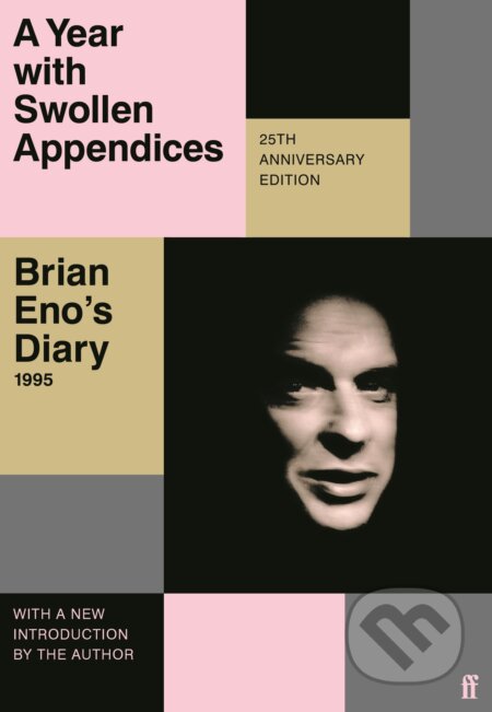 Kniha: A Year with Swollen Appendices (Brian Eno). Faber and Faber, 2023 Kniha: A Year with Swollen Appendices (Brian Eno). Faber and Faber, 2023