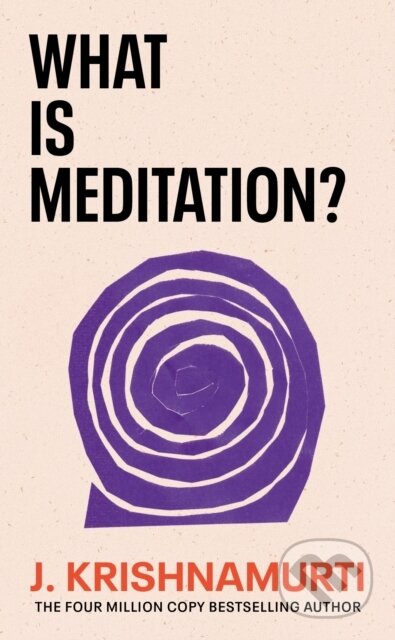 Kniha: What is Meditation? (J. Krishnamurti). Rider & Co, 2023 Kniha: What is Meditation? (J. Krishnamurti). Rider & Co, 2023