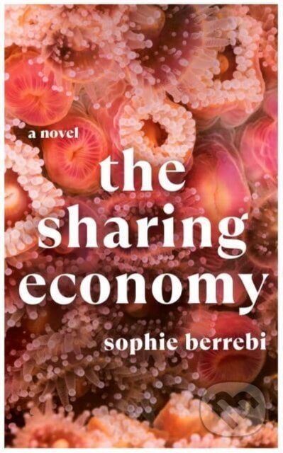 Kniha: The Sharing Economy (Sophie Berrebi). Scribner, 2023 Kniha: The Sharing Economy (Sophie Berrebi). Scribner, 2023
