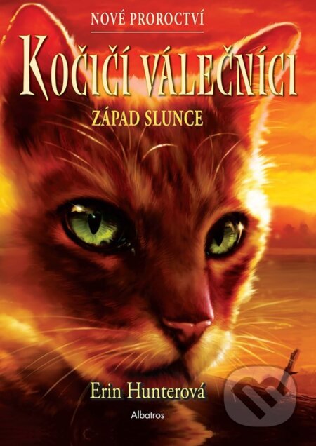 Kniha: Kočičí válečníci - Nové proroctví: Západ slunce (Erin Hunter). Albatros CZ, 2023 Kniha: Kočičí válečníci - Nové proroctví: Západ slunce (Erin Hunter). Albatros CZ, 2023