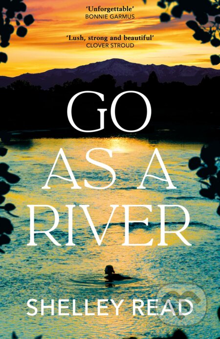 Kniha: Go as a River (Shelley Read). Doubleday, 2023 Kniha: Go as a River (Shelley Read). Doubleday, 2023
