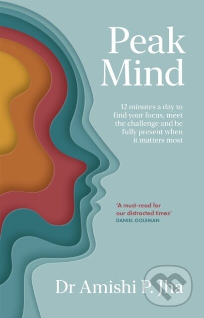 Kniha: Peak Mind (Amishi Jha). Piatkus, 2023 Kniha: Peak Mind (Amishi Jha). Piatkus, 2023