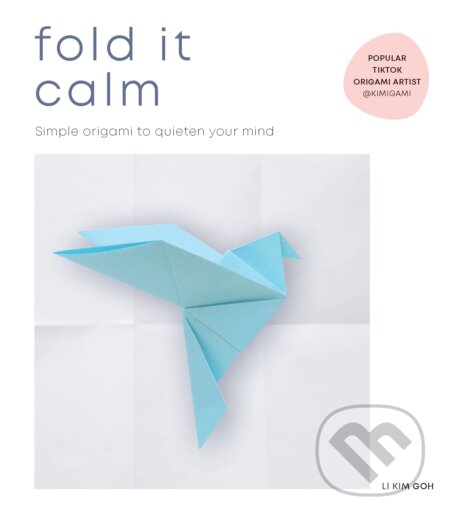 Kniha: Fold It Calm (Li Kim Goh). Ebury, 2023 Kniha: Fold It Calm (Li Kim Goh). Ebury, 2023
