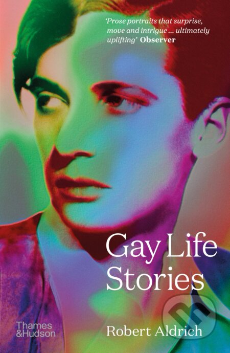 Kniha: Gay Life Stories (Robert Aldrich). Thames & Hudson, 2023 Kniha: Gay Life Stories (Robert Aldrich). Thames & Hudson, 2023