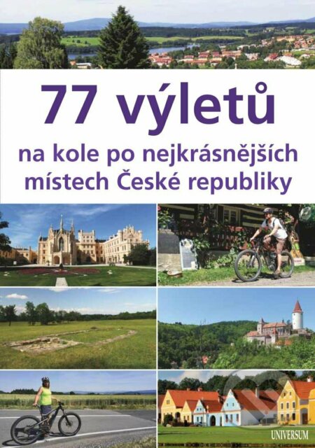 Kniha: 77 výletů na kole po nejkrásnějších místech České republiky (Ivo Paulík). Universum, 2023 Kniha: 77 výletů na kole po nejkrásnějších místech České republiky (Ivo Paulík). Universum, 2023