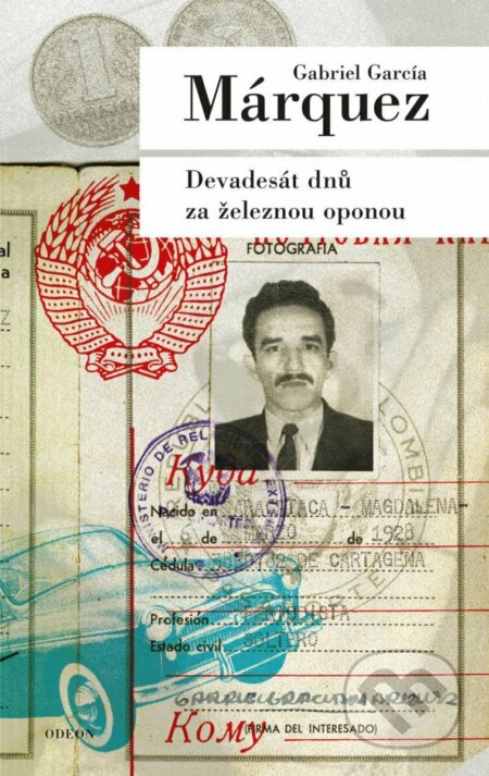 Kniha: Devadesát dnů za železnou oponou (Gabriel García Márquez). Odeon CZ, 2023 Kniha: Devadesát dnů za železnou oponou (Gabriel García Márquez). Odeon CZ, 2023