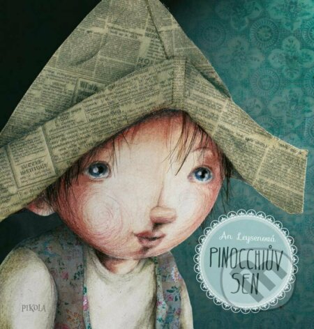 Kniha: Pinocchiův sen (An Leysen). Pikola, 2023 Kniha: Pinocchiův sen (An Leysen). Pikola, 2023