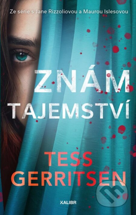 Kniha: Znám tajemství (Tess Gerritsen). Kalibr, 2023 Kniha: Znám tajemství (Tess Gerritsen). Kalibr, 2023
