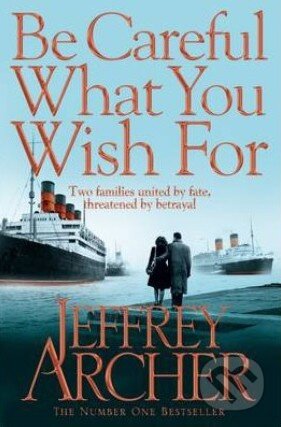 Kniha: Be Careful What You Wish For (Jeffrey Archer). Pan Books, 2014 Kniha: Be Careful What You Wish For (Jeffrey Archer). Pan Books, 2014