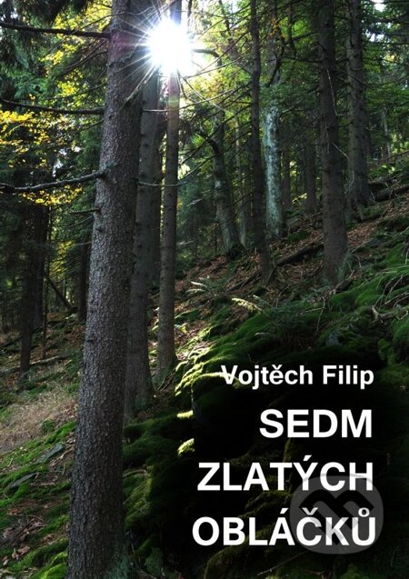 E-kniha: Sedm zlatých obláčků (Vojtěch Filip). E-knihy jedou, 2014 E-kniha: Sedm zlatých obláčků (Vojtěch Filip). E-knihy jedou, 2014