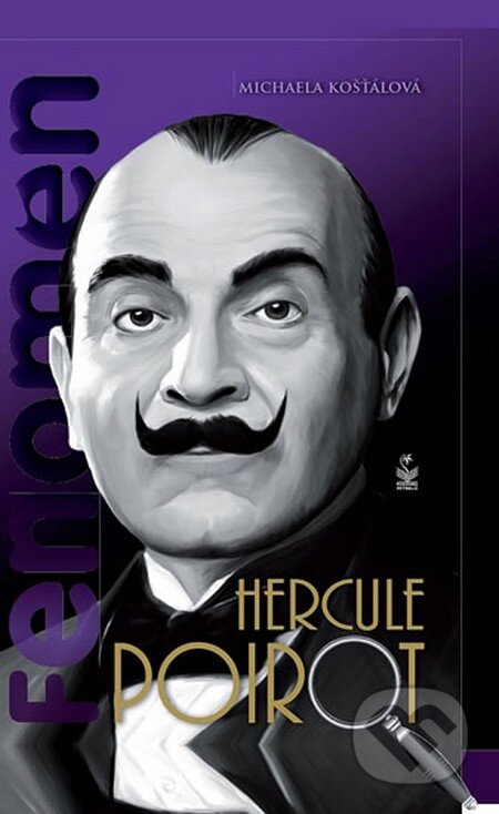 Kniha: Fenomén Hercule Poirot (Michaela Košťálová). Petrklíč, 2014 Kniha: Fenomén Hercule Poirot (Michaela Košťálová). Petrklíč, 2014