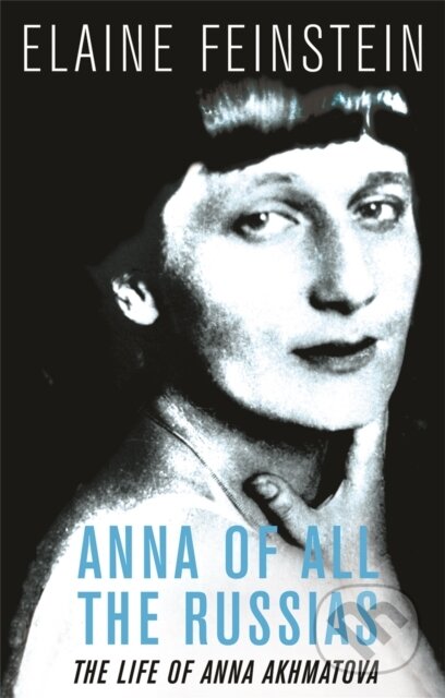 Kniha: Anna of all the Russias (Elaine Feinstein). Weidenfeld and Nicolson, 2006 Kniha: Anna of all the Russias (Elaine Feinstein). Weidenfeld and Nicolson, 2006