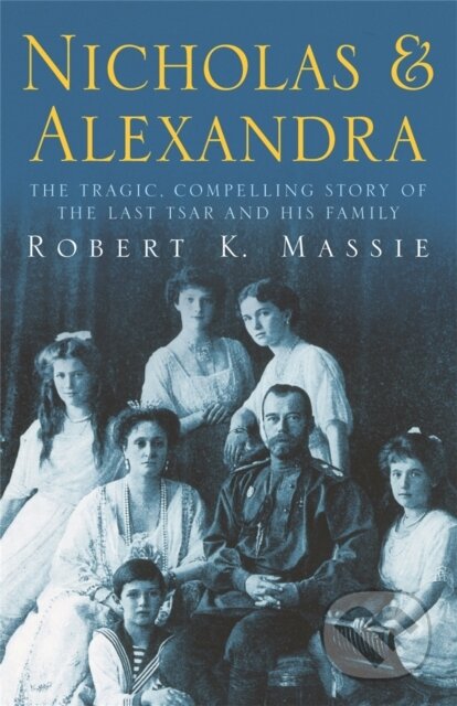 Kniha: Nicholas & Alexandra (Robert K. Massie). Weidenfeld and Nicolson, 2000 Kniha: Nicholas & Alexandra (Robert K. Massie). Weidenfeld and Nicolson, 2000