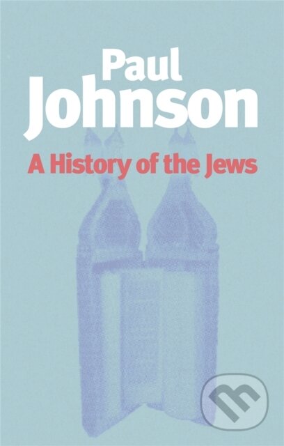 Kniha: History of the Jews (Johnson Paul). Weidenfeld and Nicolson, 2004 Kniha: History of the Jews (Johnson Paul). Weidenfeld and Nicolson, 2004