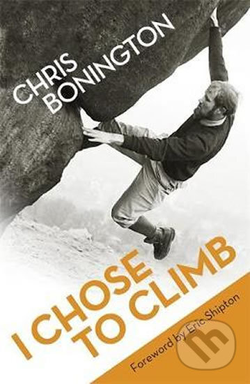 I Chose to Climb - Chris Bonington, Phoenix Press, 1988