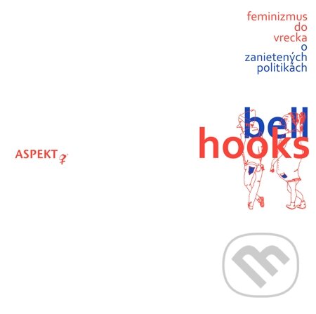E-kniha: Feminizmus do vrecka (Bell Hooks). Aspekt, 2014 E-kniha: Feminizmus do vrecka (Bell Hooks). Aspekt, 2014