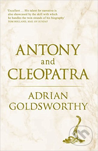 Kniha: Antony and Cleopatra (Adrian Goldsworthy). Phoenix Press, 2011 Kniha: Antony and Cleopatra (Adrian Goldsworthy). Phoenix Press, 2011