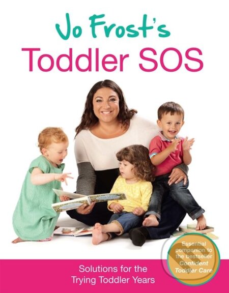 Kniha: Jo Frost's Toddler SOS (Jo Frost). Orion, 2013 Kniha: Jo Frost's Toddler SOS (Jo Frost). Orion, 2013