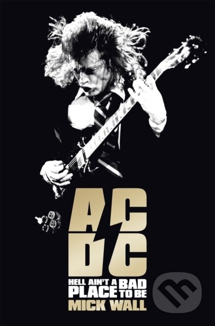 Kniha: AC/DC (Mick Wall). Orion, 2013 Kniha: AC/DC (Mick Wall). Orion, 2013