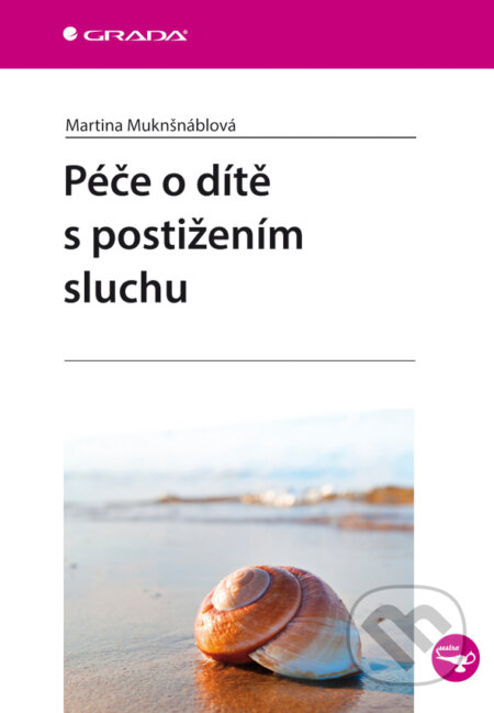 E-kniha: Péče o dítě s postižením sluchu (Martina Muknšnáblová). Grada, 2014 E-kniha: Péče o dítě s postižením sluchu (Martina Muknšnáblová). Grada, 2014