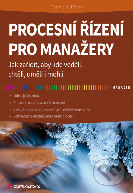 E-kniha: Procesní řízení pro manažery (Roman Fišer). Grada, 2014 E-kniha: Procesní řízení pro manažery (Roman Fišer). Grada, 2014