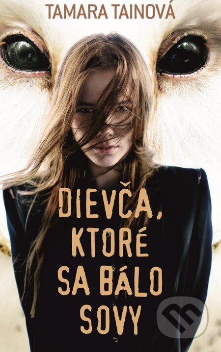 Kniha: Dievča, ktoré sa bálo sovy (Tamara Tainová). Slovart, 2014 Kniha: Dievča, ktoré sa bálo sovy (Tamara Tainová). Slovart, 2014