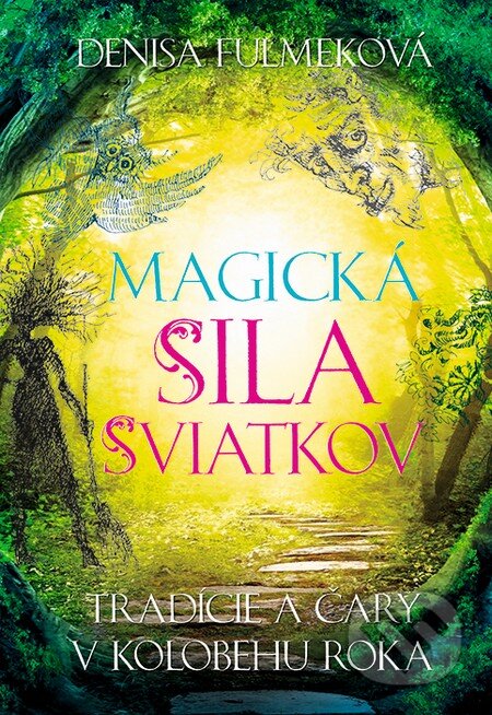 Kniha: Magická sila sviatkov (Denisa Fulmeková). Slovart, 2014 Kniha: Magická sila sviatkov (Denisa Fulmeková). Slovart, 2014