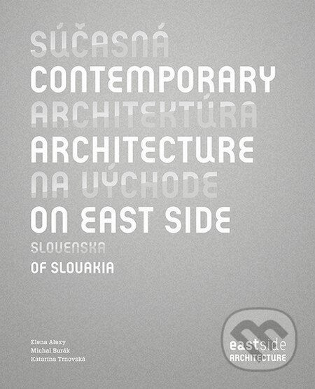 Kniha: Súčasná architektúra na východe Slovenska (Elena Alexy, Katarína Trnovská a Michal Burák). Slovart, UzemnePlany.sk, just plug_in, 2014 Kniha: Súčasná architektúra na východe Slovenska (Elena Alexy, Katarína Trnovská a Michal Burák). Slovart, UzemnePlany.sk, just plug_in, 2014
