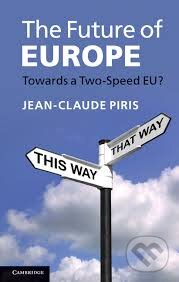 Kniha: Future of Europe: Towards a Two-Speed EU? (Jean-Claude Piris). Cambridge University Press, 2011 Kniha: Future of Europe: Towards a Two-Speed EU? (Jean-Claude Piris). Cambridge University Press, 2011