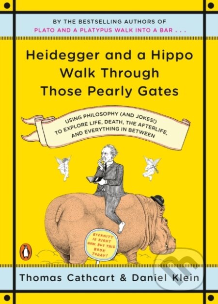 Kniha: Heidegger and a Hippo Walk Through Those Pearly Gates (Daniel Klein a Thomas Cathcart). Penguin Books, 2010 Kniha: Heidegger and a Hippo Walk Through Those Pearly Gates (Daniel Klein a Thomas Cathcart). Penguin Books, 2010