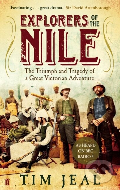 Kniha: Explorers of the Nile (Tim Jeal). Faber and Faber, 2012 Kniha: Explorers of the Nile (Tim Jeal). Faber and Faber, 2012