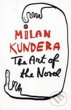The Art of the Novel - Milan Kundera, Faber and Faber, 2005
