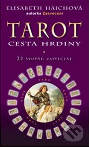 Kniha: Tarot - Cesta hrdiny (Elisabeth Haich). Metafora, 2014 Kniha: Tarot - Cesta hrdiny (Elisabeth Haich). Metafora, 2014