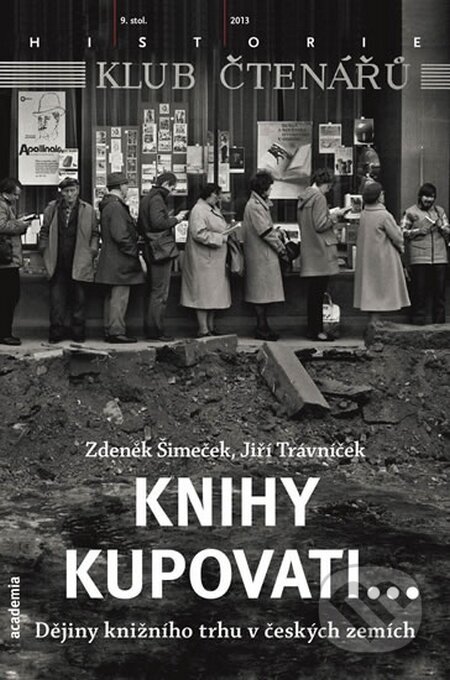 Kniha: Knihy kupovati... (Jiří Trávníček a Zdeněk Šimeček). Academia, 2014 Kniha: Knihy kupovati... (Jiří Trávníček a Zdeněk Šimeček). Academia, 2014
