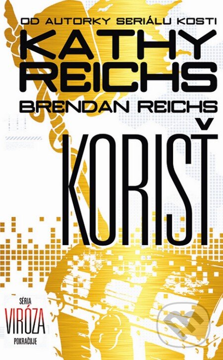 Kniha: Korisť (Brendan Reichs a Kathy Reichs). Slovart, 2014 Kniha: Korisť (Brendan Reichs a Kathy Reichs). Slovart, 2014