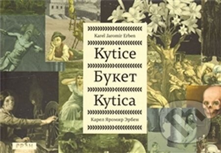 Kniha: Kytice (Karel Jaromír Erben). Práh, 2011 Kniha: Kytice (Karel Jaromír Erben). Práh, 2011