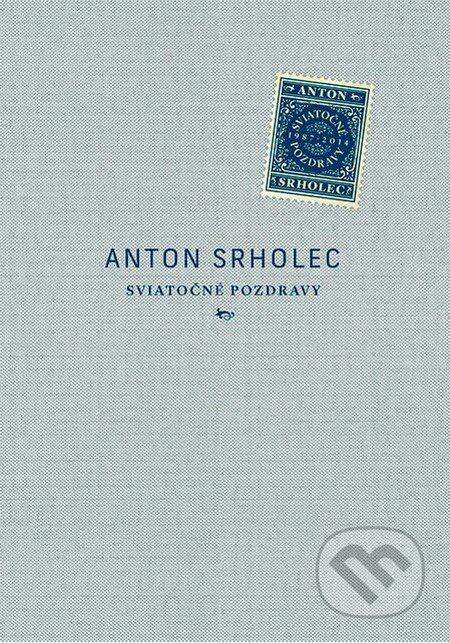 Kniha: Sviatočné pozdravy (Anton Srholec). Slovart, 2014 Kniha: Sviatočné pozdravy (Anton Srholec). Slovart, 2014