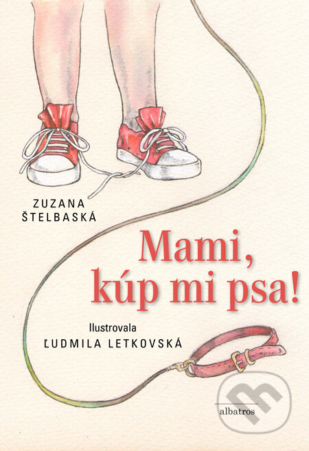 Kniha: Mami, kúp mi psa! (Zuzana Štelbaská). Albatros SK, 2014 Kniha: Mami, kúp mi psa! (Zuzana Štelbaská). Albatros SK, 2014