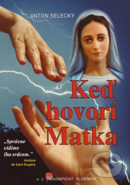 Kniha: Keď hovorí Matka (Anton Selecký). Magnificat Slovakia, 2014 Kniha: Keď hovorí Matka (Anton Selecký). Magnificat Slovakia, 2014