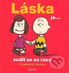 Kniha: Láska je ... vodit se za ruce (Charles M. Schulz). Paseka, 2007 Kniha: Láska je ... vodit se za ruce (Charles M. Schulz). Paseka, 2007