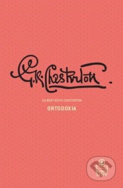 Kniha: Ortodoxia (Gilbert Keith Chesterton), 2014 Kniha: Ortodoxia (Gilbert Keith Chesterton), 2014
