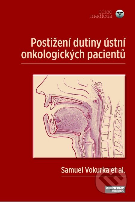 Kniha: Postižení dutiny ústní u onkologických pacientů (Current media). Current media, 2014 Kniha: Postižení dutiny ústní u onkologických pacientů (Current media). Current media, 2014