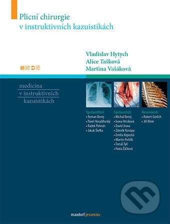 Plicní chirurgie v instruktivních kazuistikách - Vladislav Hytych, Alice Tašková, Martina Vašáková a kolektív, Maxdorf, 2014