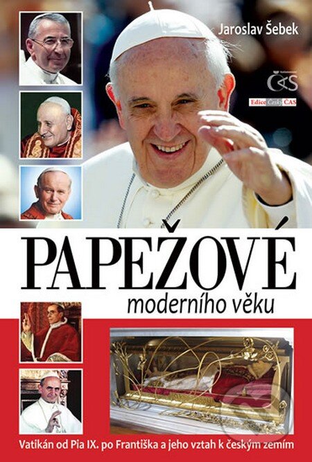 Kniha: Papežové moderního věku (Jaroslav Šebek). Čas, 2014 Kniha: Papežové moderního věku (Jaroslav Šebek). Čas, 2014