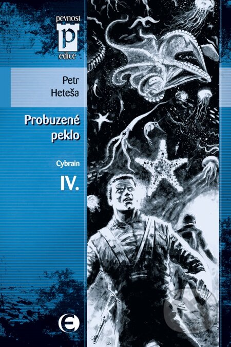 E-kniha: Probuzené peklo (Cybrain IV.) (Petr Heteša). Epocha, 2010 E-kniha: Probuzené peklo (Cybrain IV.) (Petr Heteša). Epocha, 2010
