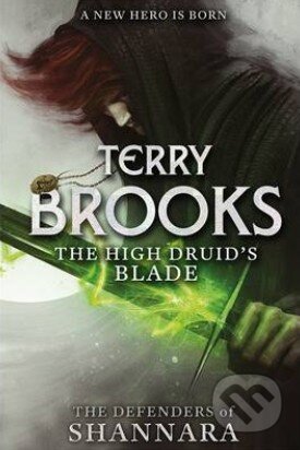 Kniha: The High Druid's Blade (Terry Brooks). Atom, Little Brown, 2014 Kniha: The High Druid's Blade (Terry Brooks). Atom, Little Brown, 2014