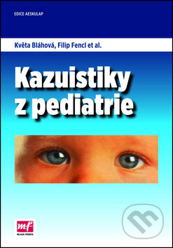 Kniha: Kazuistiky z pediatrie (Filip Fencl a Květa Bláhová). Mladá fronta, 2014 Kniha: Kazuistiky z pediatrie (Filip Fencl a Květa Bláhová). Mladá fronta, 2014