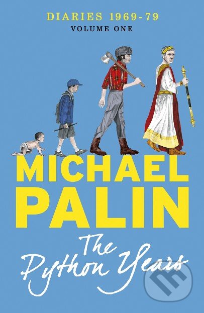 Kniha: The Python Years (Michael Palin). Orion, 2014 Kniha: The Python Years (Michael Palin). Orion, 2014