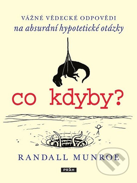 Kniha: Co kdyby? (Randall Munroe). Práh, 2014 Kniha: Co kdyby? (Randall Munroe). Práh, 2014